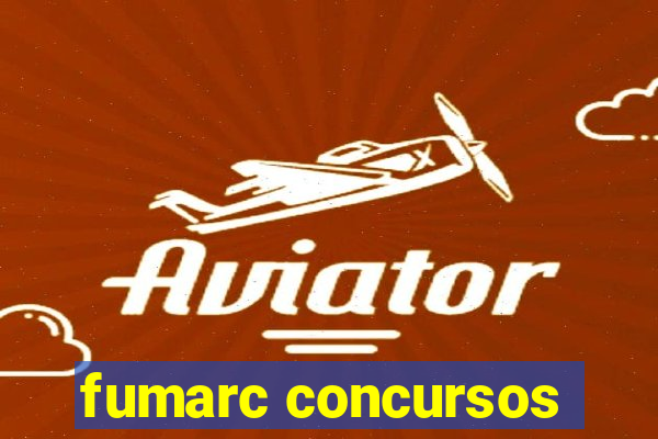 fumarc concursos