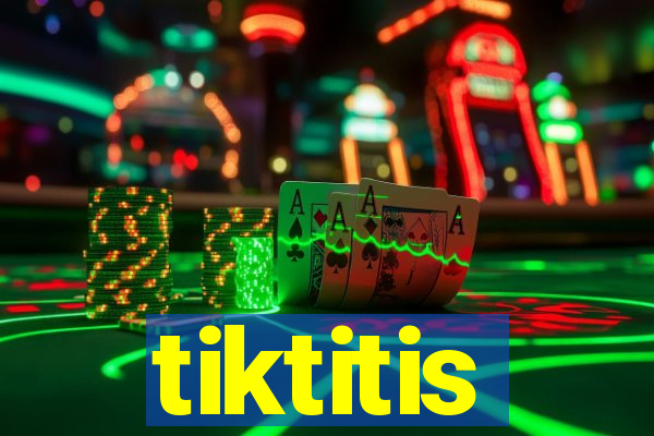 tiktitis