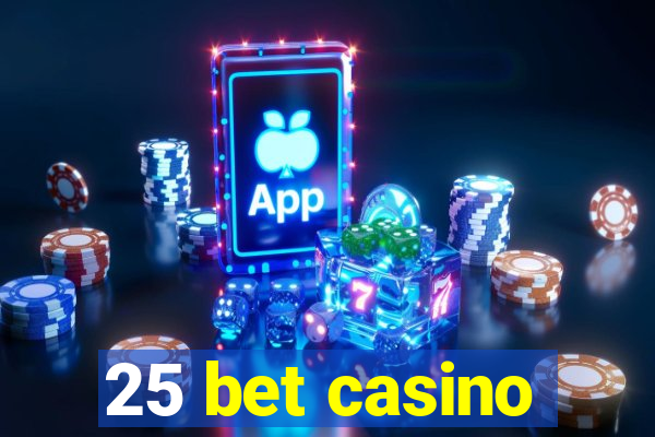 25 bet casino