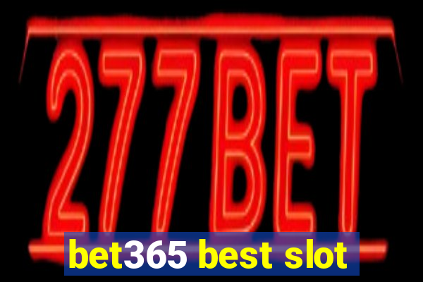 bet365 best slot