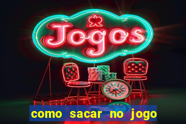 como sacar no jogo do tigrinho