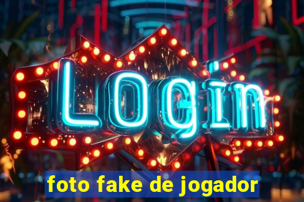 foto fake de jogador