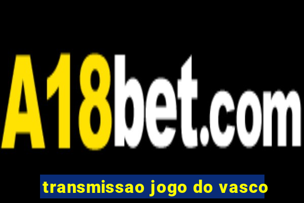 transmissao jogo do vasco