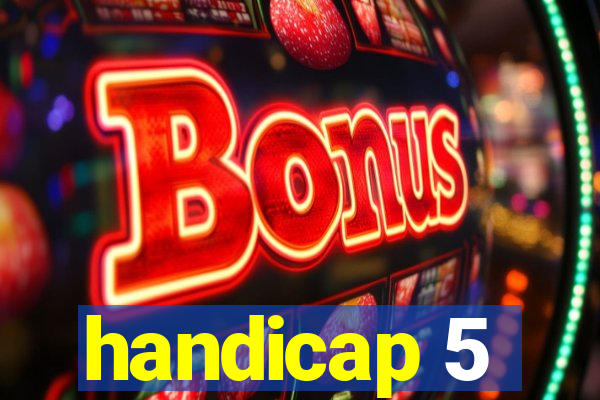 handicap 5