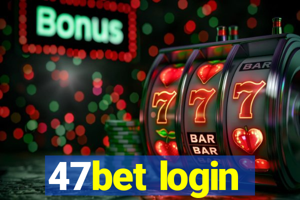 47bet login