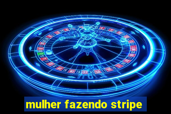 mulher fazendo stripe