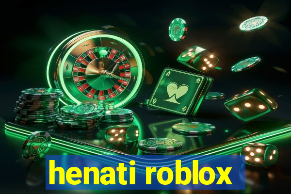 henati roblox