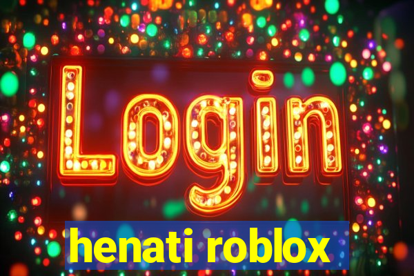 henati roblox