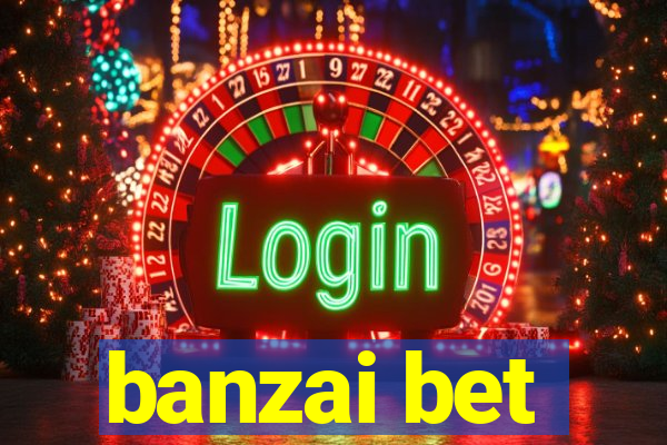 banzai bet