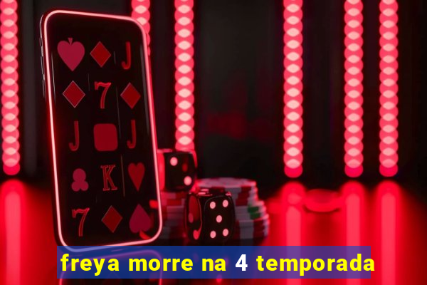 freya morre na 4 temporada