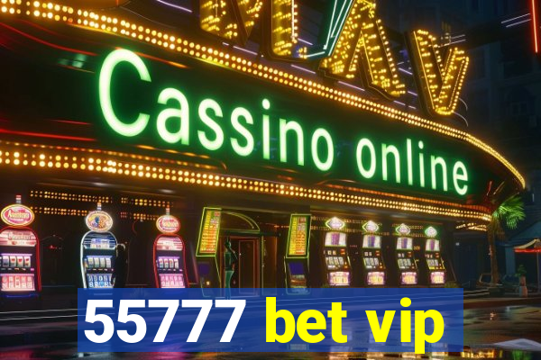 55777 bet vip