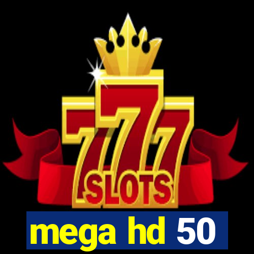 mega hd 50