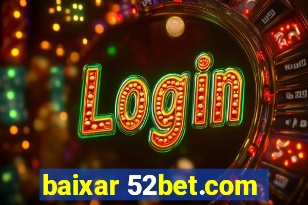 baixar 52bet.com