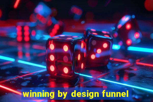 winning by design funnel