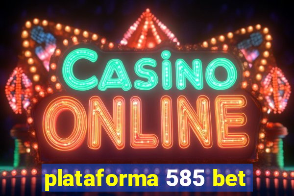 plataforma 585 bet