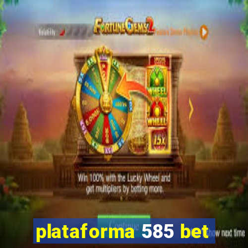 plataforma 585 bet