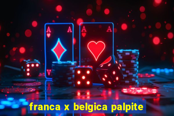 franca x belgica palpite