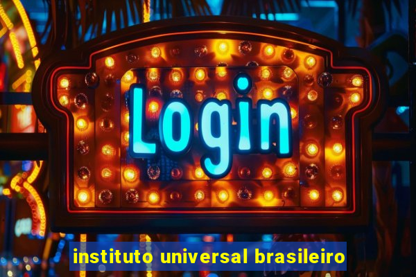 instituto universal brasileiro