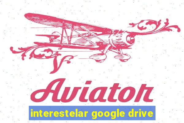 interestelar google drive