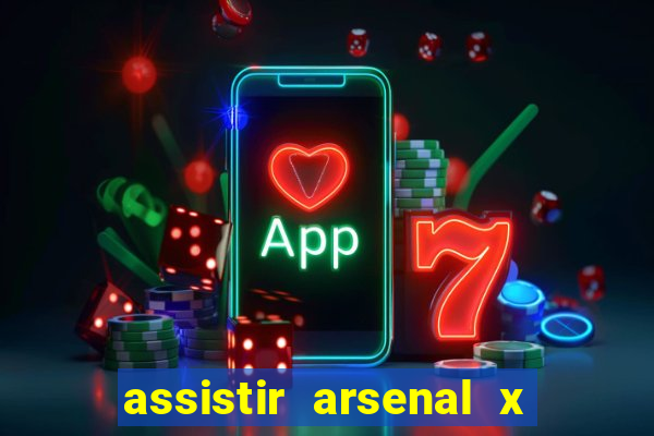 assistir arsenal x manchester city ao vivo hd