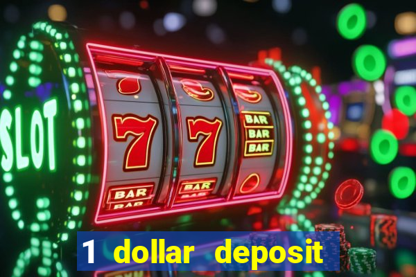 1 dollar deposit online casinos