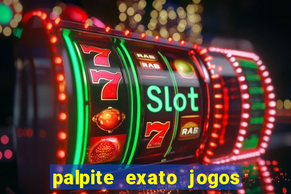 palpite exato jogos de hoje