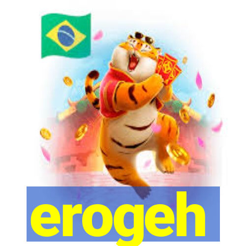 erogeh