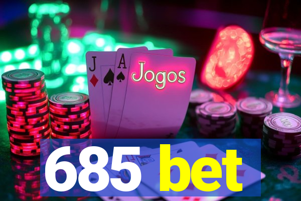 685 bet