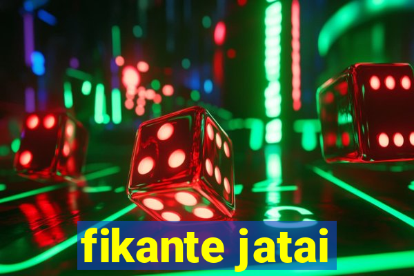 fikante jatai