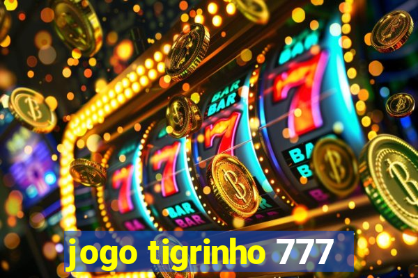 jogo tigrinho 777