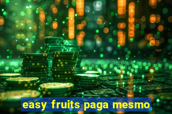 easy fruits paga mesmo