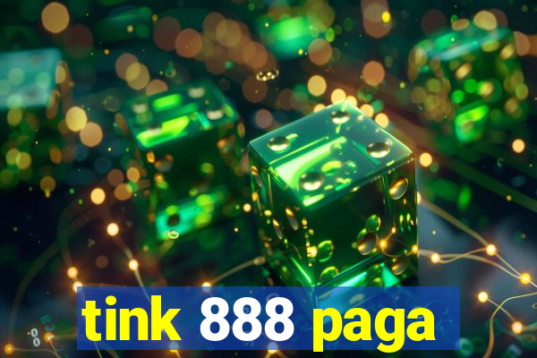 tink 888 paga