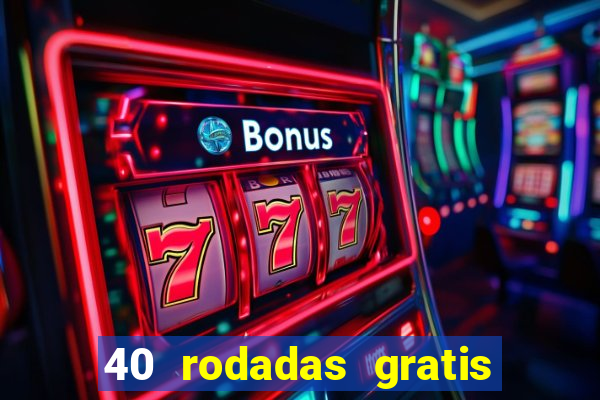 40 rodadas gratis jon bet