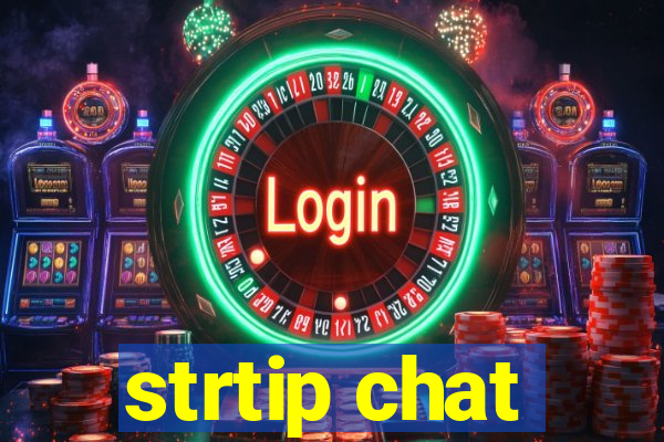 strtip chat