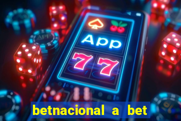 betnacional a bet dos brasileiros