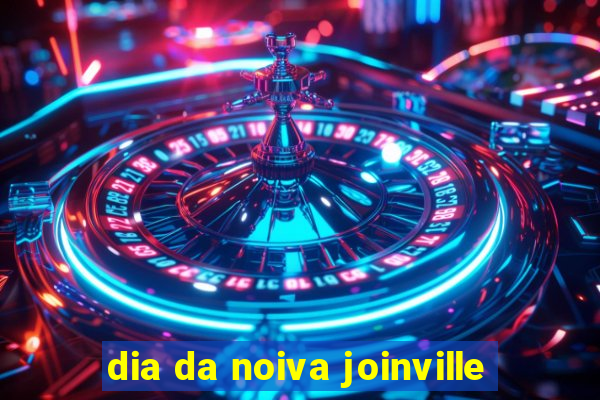 dia da noiva joinville