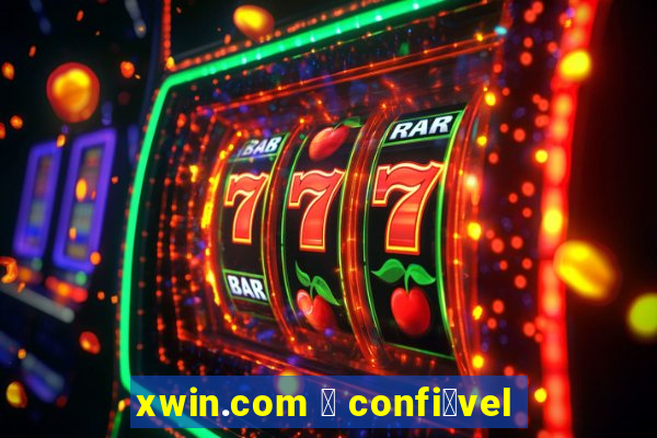 xwin.com 茅 confi谩vel