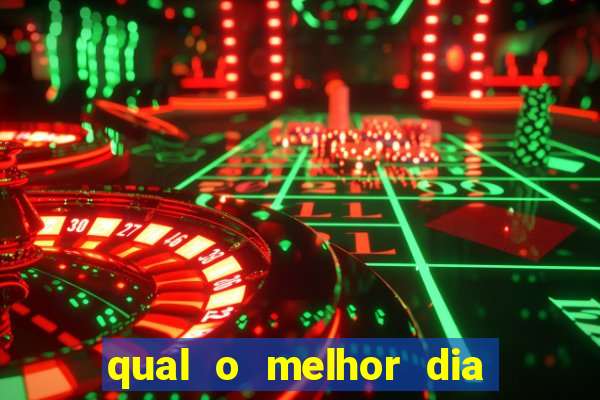 qual o melhor dia para jogar fortune tiger