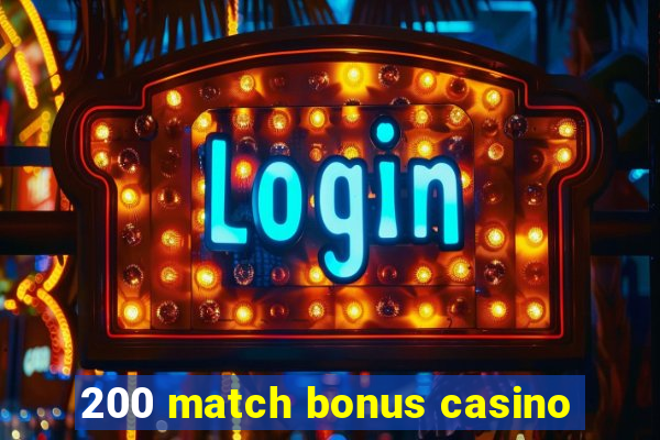 200 match bonus casino