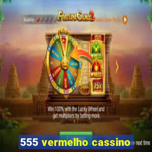 555 vermelho cassino