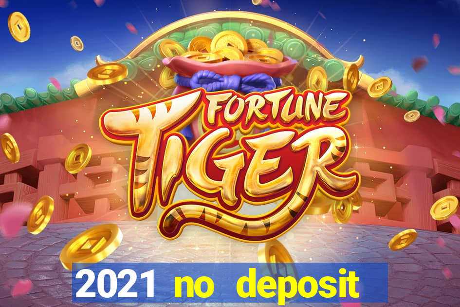 2021 no deposit casino bonus