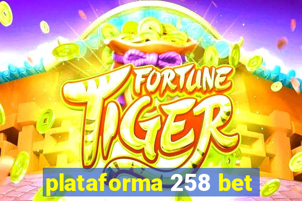 plataforma 258 bet