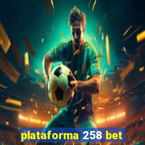 plataforma 258 bet