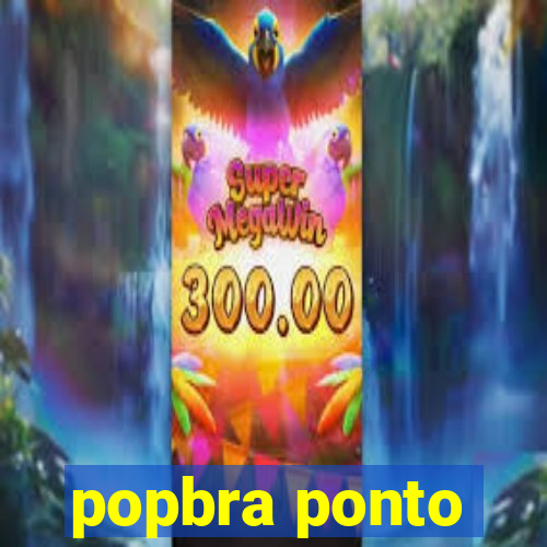 popbra ponto