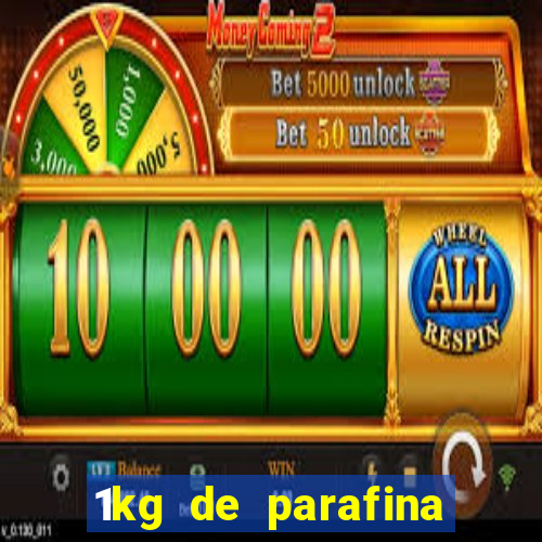 1kg de parafina rende quantos ml