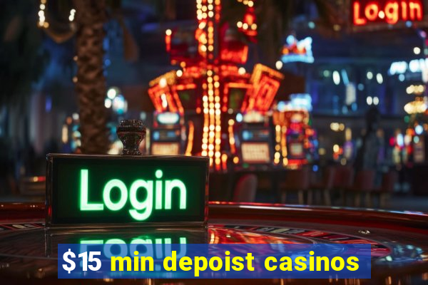 $15 min depoist casinos