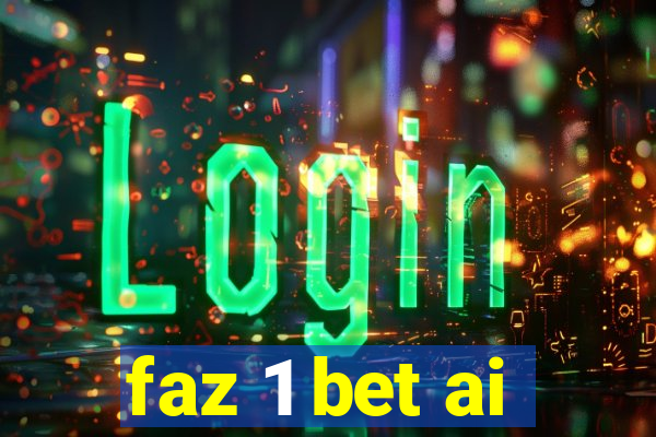 faz 1 bet ai