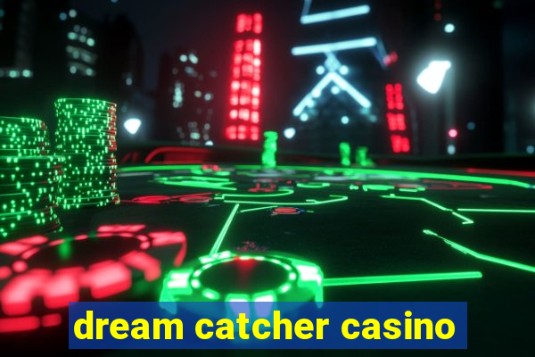 dream catcher casino