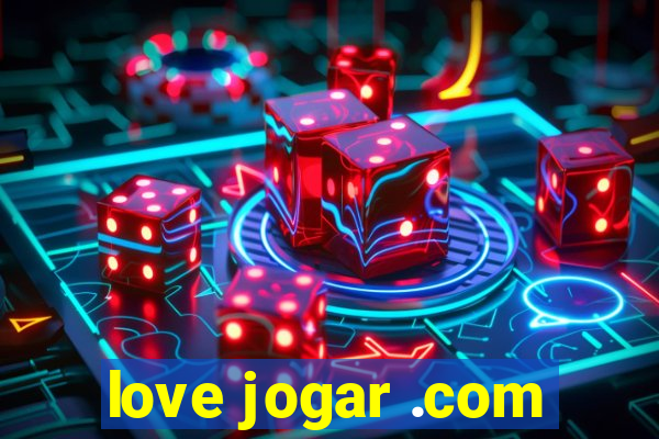 love jogar .com