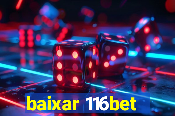 baixar 116bet